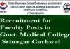 JOBS FOR FACULTY IN GOVT. MEDICAL COLLEGE SRINAGAR GARHWAL medical college srinagar job recruitment