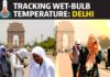 दिल्ली में असल तापमान 41.3°C होने के बावजूद 51°C जैसा क्यों महसूस हो रहा है?, कब से हैं राहत मिलने के आसार wet bulb temperature delhi